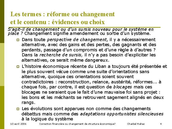 Les termes : réforme ou changement et le contenu : évidences ou choix S’agit-il