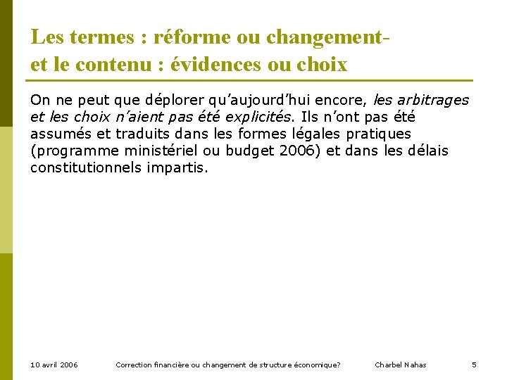 Les termes : réforme ou changementet le contenu : évidences ou choix On ne