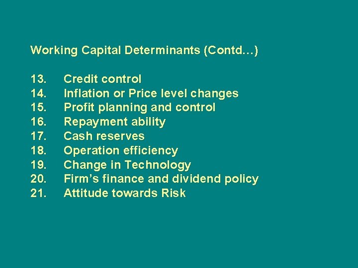 Working Capital Determinants (Contd…) 13. 14. 15. 16. 17. 18. 19. 20. 21. Credit