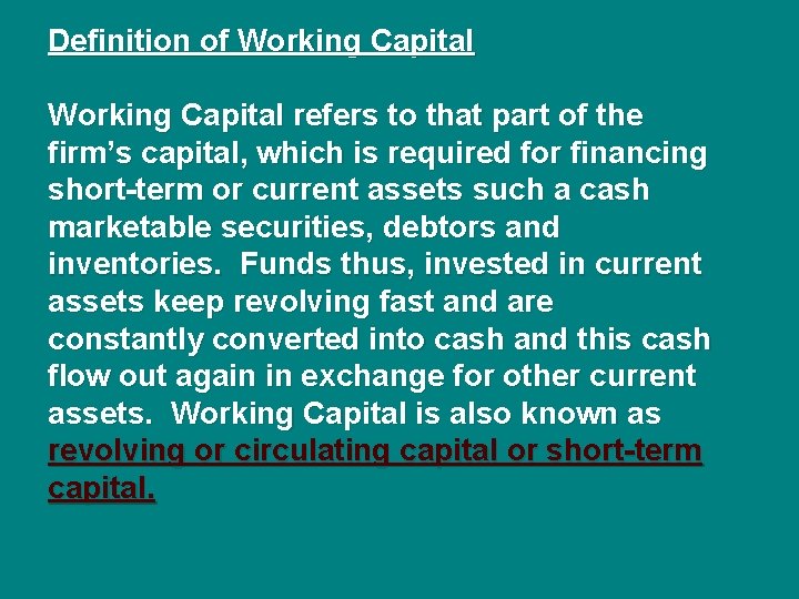 Definition of Working Capital refers to that part of the firm’s capital, which is