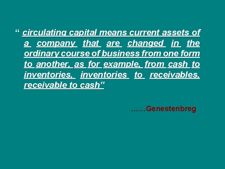 “ circulating capital means current assets of a company that are changed in the