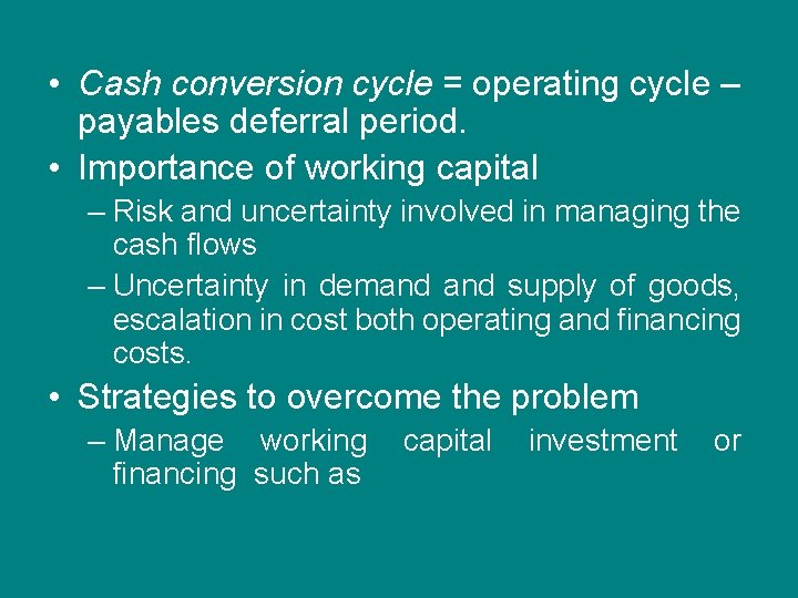  • Cash conversion cycle = operating cycle – payables deferral period. • Importance