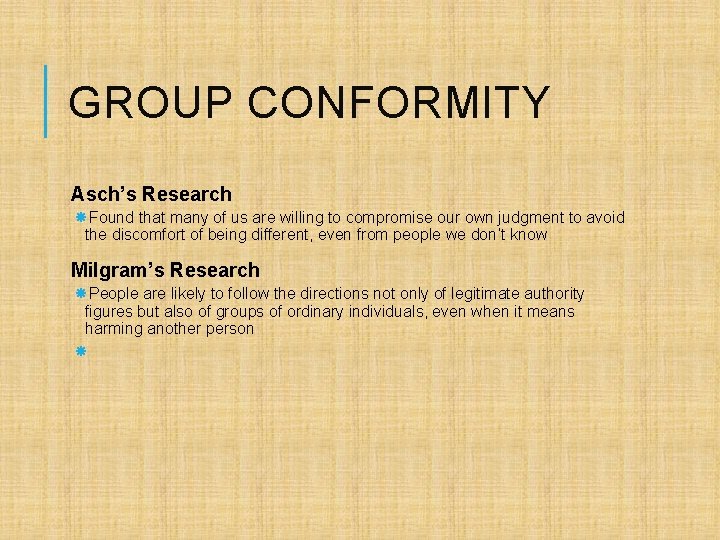 GROUP CONFORMITY Asch’s Research Found that many of us are willing to compromise our