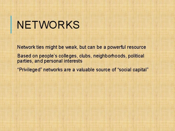 NETWORKS Network ties might be weak, but can be a powerful resource Based on