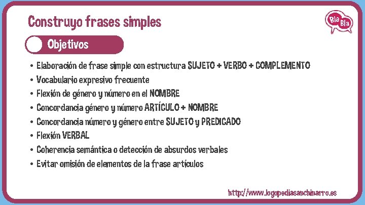 Construyo frases simples Objetivos • Elaboración de frase simple con estructura SUJETO + VERBO