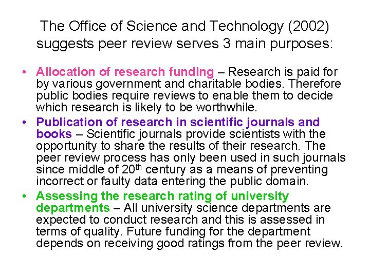 The Office of Science and Technology (2002) suggests peer review serves 3 main purposes: