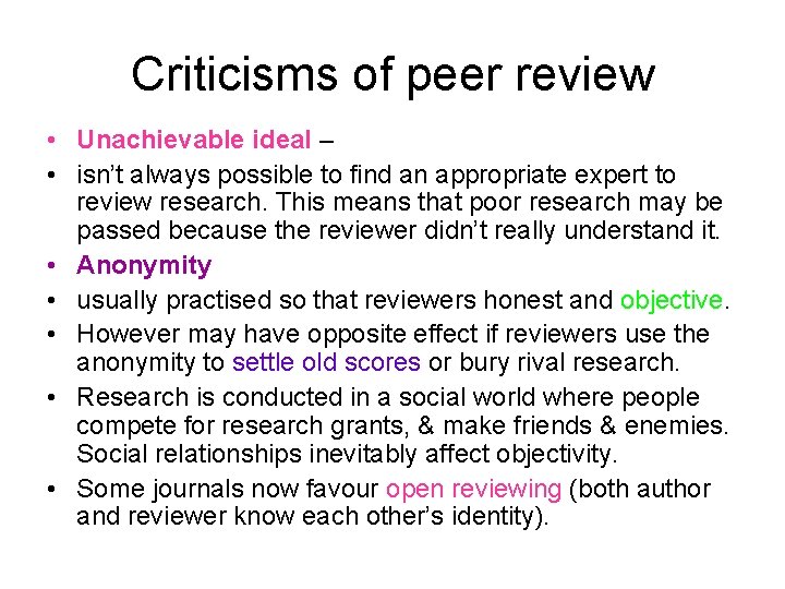 Criticisms of peer review • Unachievable ideal – • isn’t always possible to find