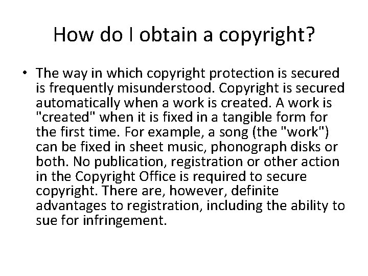 How do I obtain a copyright? • The way in which copyright protection is