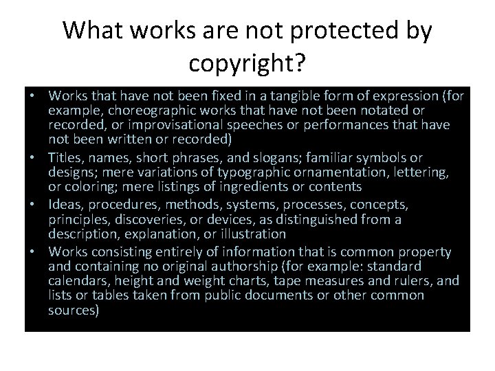 What works are not protected by copyright? • Works that have not been fixed