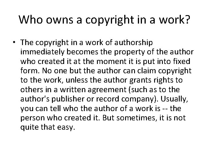 Who owns a copyright in a work? • The copyright in a work of