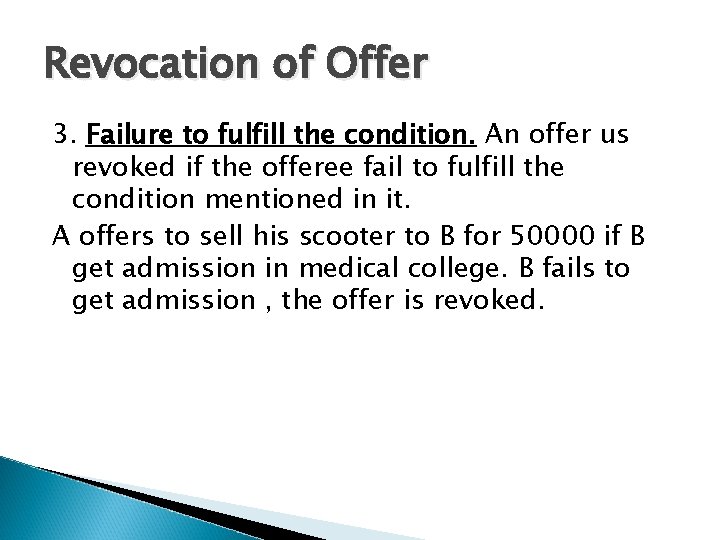 Revocation of Offer 3. Failure to fulfill the condition. An offer us revoked if