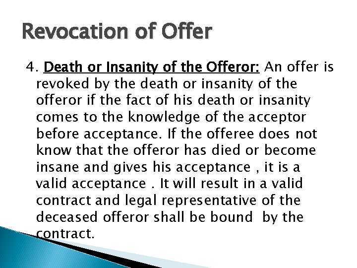 Revocation of Offer 4. Death or Insanity of the Offeror: An offer is revoked