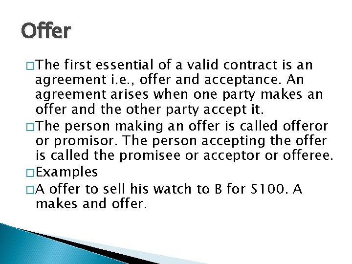 Offer �The first essential of a valid contract is an agreement i. e. ,