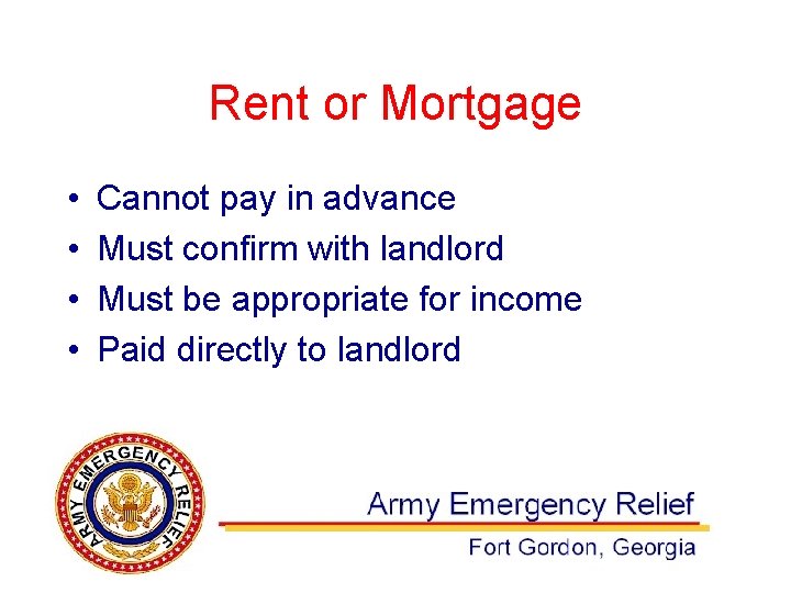 Rent or Mortgage • • Cannot pay in advance Must confirm with landlord Must