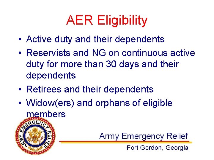 AER Eligibility • Active duty and their dependents • Reservists and NG on continuous