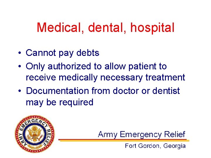 Medical, dental, hospital • Cannot pay debts • Only authorized to allow patient to