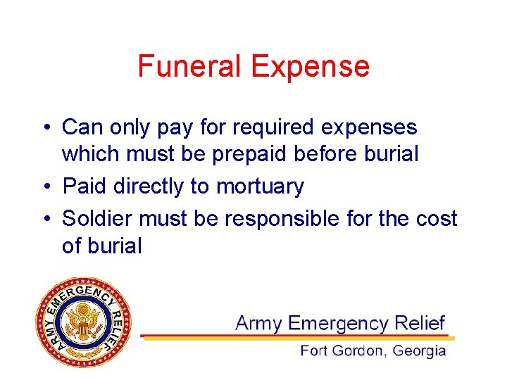 Funeral Expense • Can only pay for required expenses which must be prepaid before