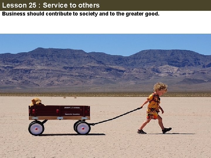Lesson 25 : Service to others Business should contribute to society and to the