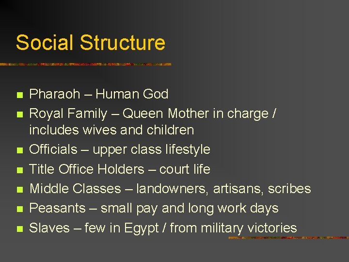 Social Structure n n n n Pharaoh – Human God Royal Family – Queen