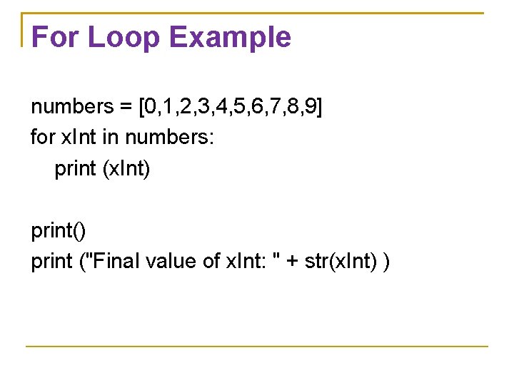 For Loop Example numbers = [0, 1, 2, 3, 4, 5, 6, 7, 8,