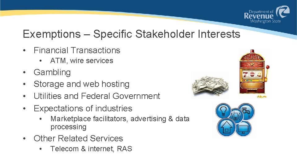 Exemptions – Specific Stakeholder Interests • Financial Transactions • • • ATM, wire services