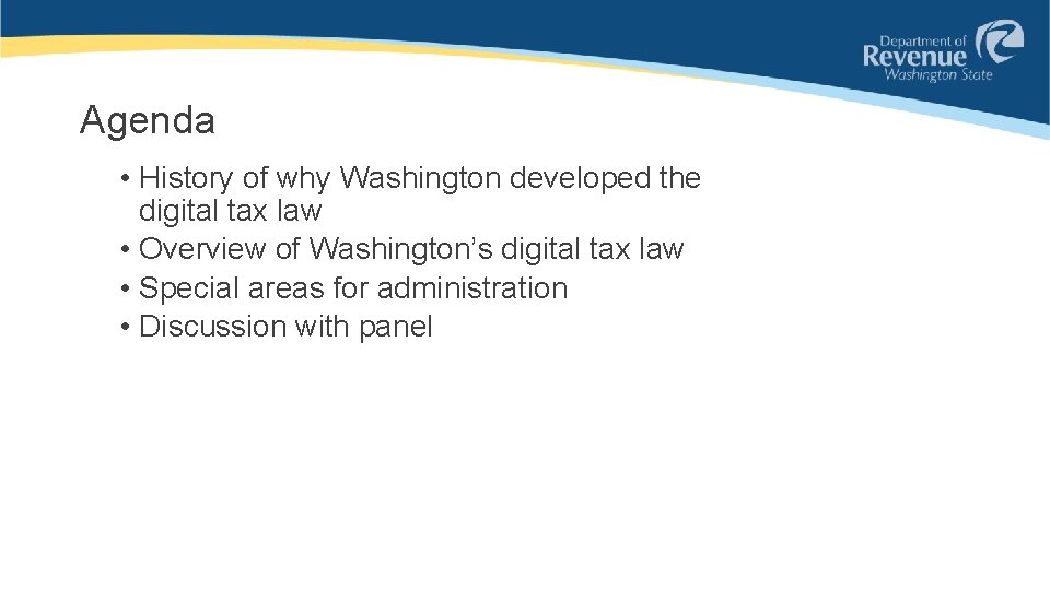 Agenda • History of why Washington developed the digital tax law • Overview of