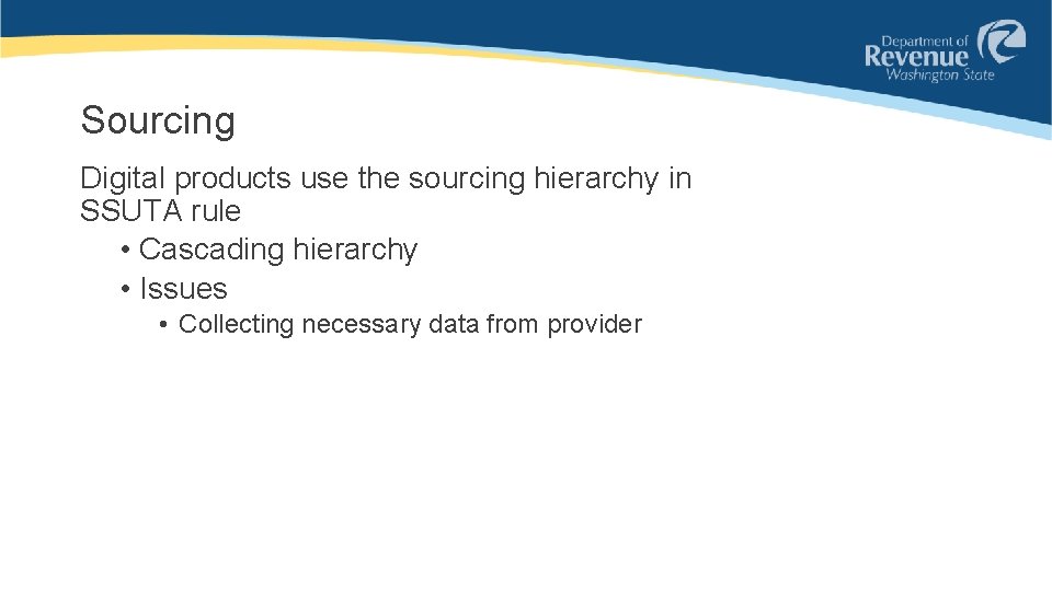 Sourcing Digital products use the sourcing hierarchy in SSUTA rule • Cascading hierarchy •