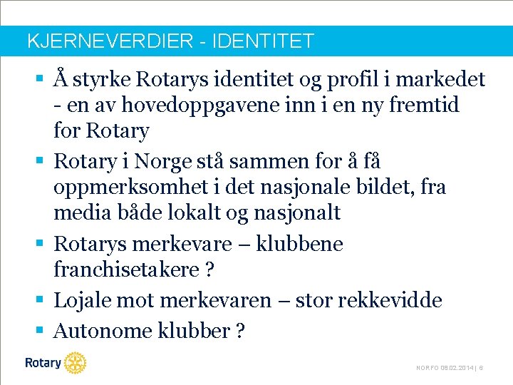 KJERNEVERDIER - IDENTITET § Å styrke Rotarys identitet og profil i markedet - en