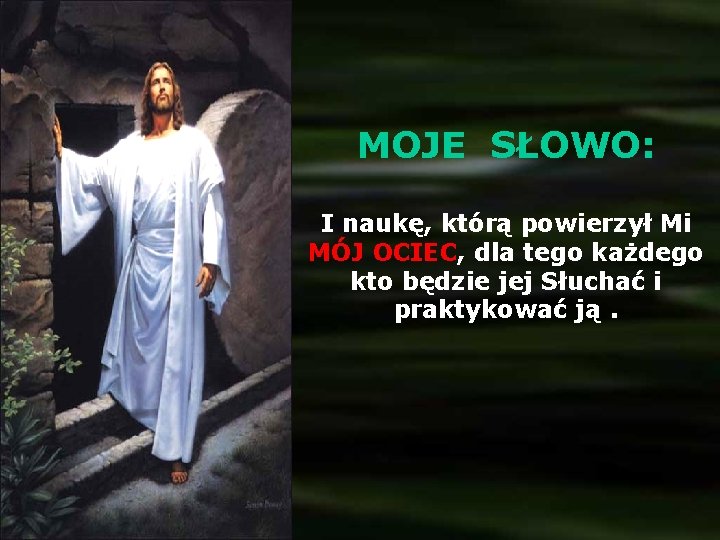 MOJE SŁOWO: I naukę, którą powierzył Mi MÓJ OCIEC, dla tego każdego kto będzie