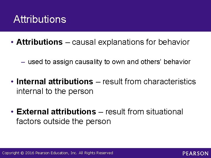 Attributions • Attributions – causal explanations for behavior – used to assign causality to Attributions • Attributions – causal explanations for behavior – used to assign causality to
