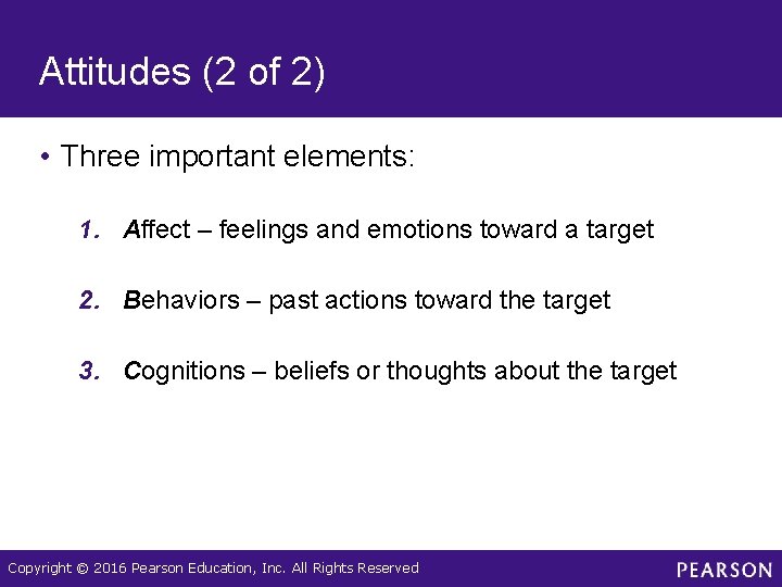 Attitudes (2 of 2) • Three important elements: 1. Affect – feelings and emotions Attitudes (2 of 2) • Three important elements: 1. Affect – feelings and emotions