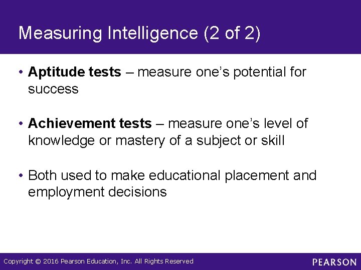 Measuring Intelligence (2 of 2) • Aptitude tests – measure one’s potential for success Measuring Intelligence (2 of 2) • Aptitude tests – measure one’s potential for success