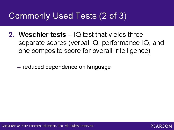 Commonly Used Tests (2 of 3) 2. Weschler tests – IQ test that yields Commonly Used Tests (2 of 3) 2. Weschler tests – IQ test that yields