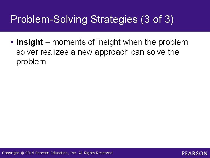 Problem-Solving Strategies (3 of 3) • Insight – moments of insight when the problem Problem-Solving Strategies (3 of 3) • Insight – moments of insight when the problem