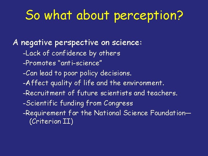 So what about perception? A negative perspective on science: -Lack of confidence by others