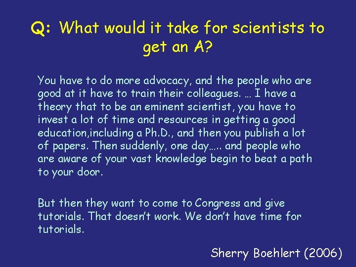 Q: What would it take for scientists to get an A? You have to