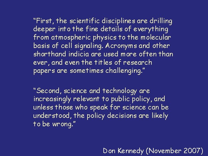 “First, the scientific disciplines are drilling deeper into the fine details of everything from