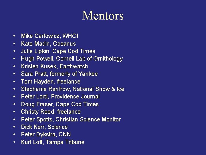 Mentors • • • • Mike Carlowicz, WHOI Kate Madin, Oceanus Julie Lipkin, Cape