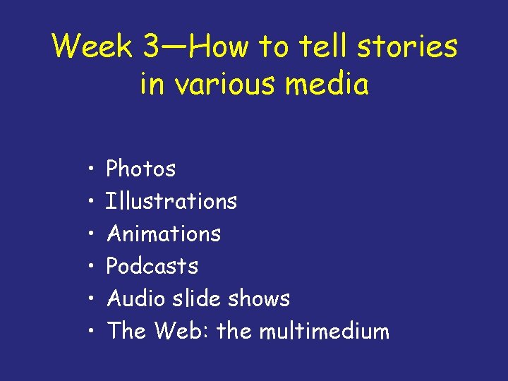 Week 3—How to tell stories in various media • • • Photos Illustrations Animations