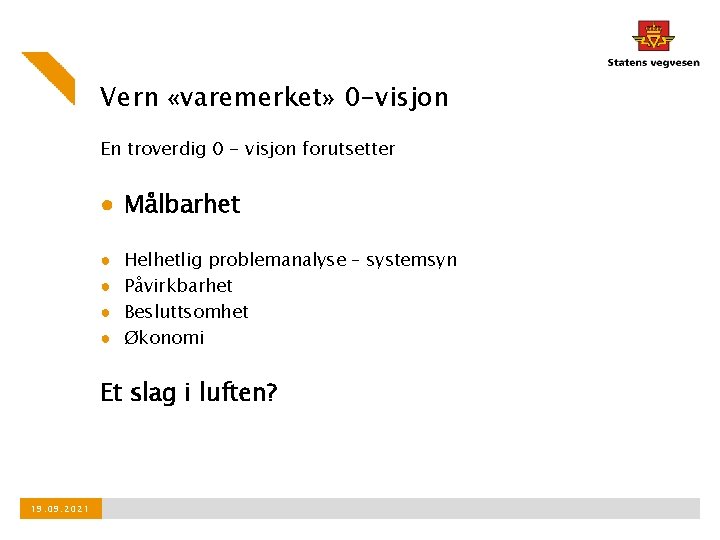 Vern «varemerket» 0 -visjon En troverdig 0 - visjon forutsetter ● Målbarhet ● ●