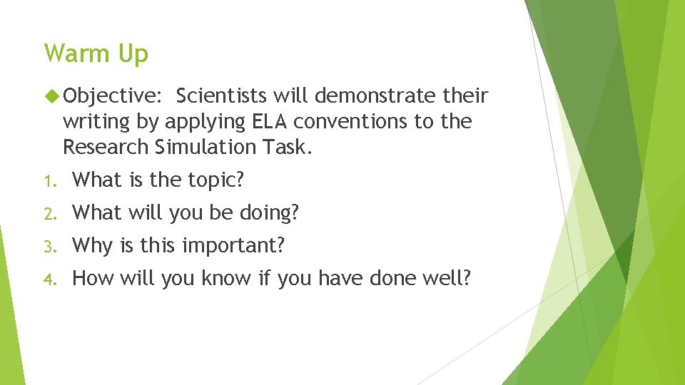 Warm Up Objective: Scientists will demonstrate their writing by applying ELA conventions to the