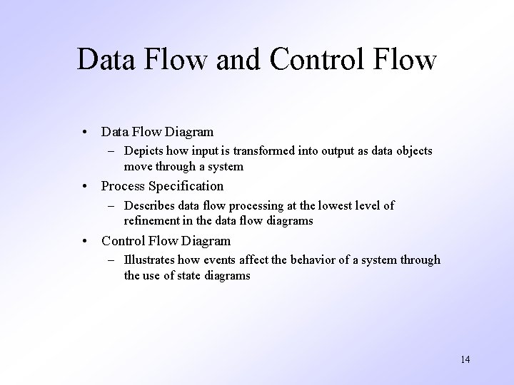 Data Flow and Control Flow • Data Flow Diagram – Depicts how input is