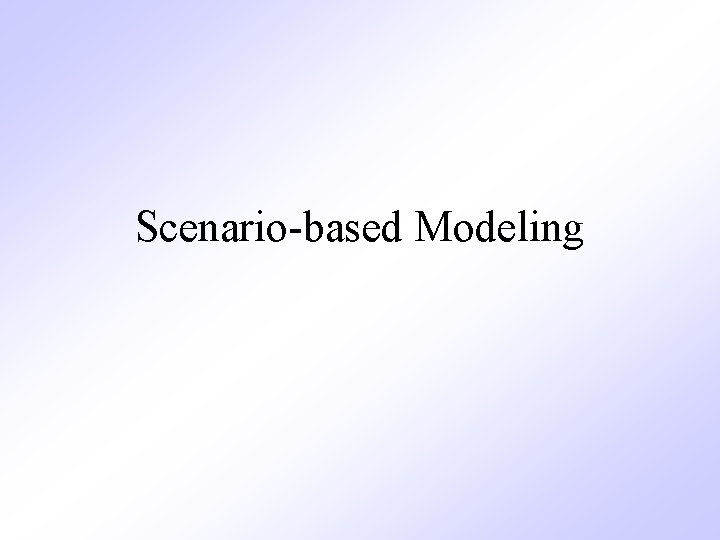 Scenario-based Modeling 