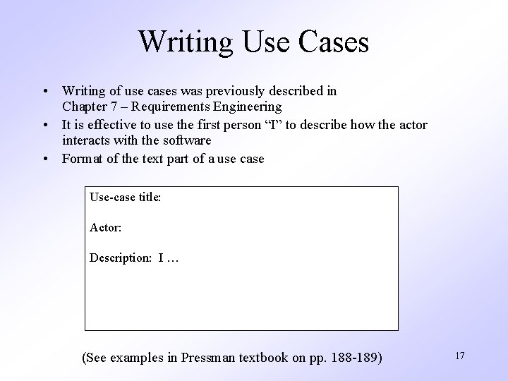 Writing Use Cases • Writing of use cases was previously described in Chapter 7
