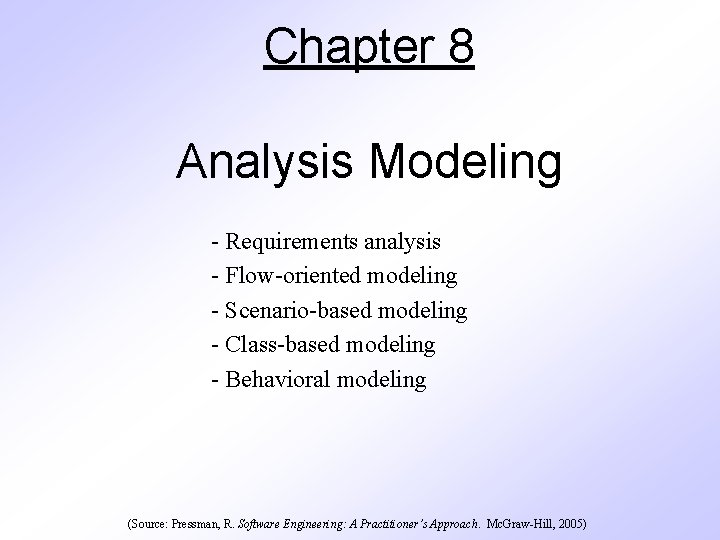 Chapter 8 Analysis Modeling - Requirements analysis - Flow-oriented modeling - Scenario-based modeling -