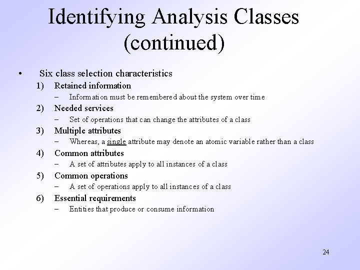 Identifying Analysis Classes (continued) • Six class selection characteristics 1) Retained information – 2)