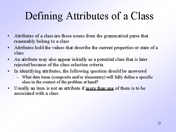 Defining Attributes of a Class • Attributes of a class are those nouns from