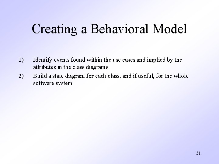 Creating a Behavioral Model 1) 2) Identify events found within the use cases and