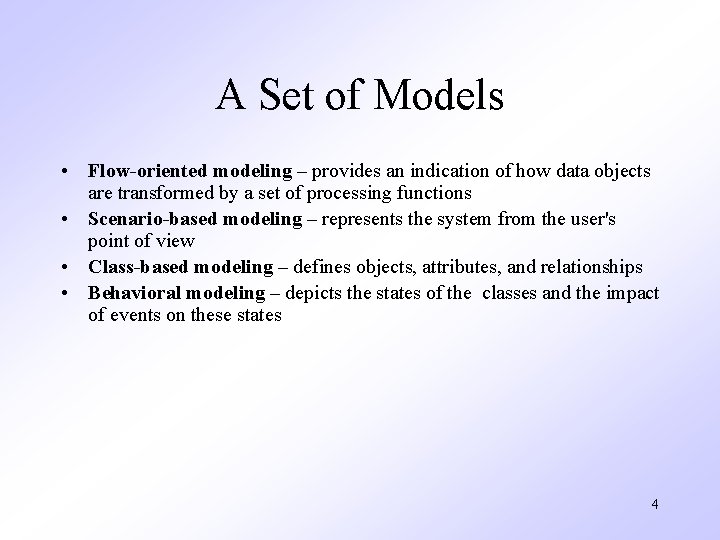 A Set of Models • Flow-oriented modeling – provides an indication of how data