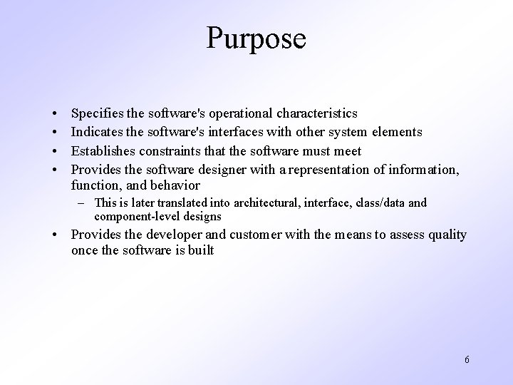 Purpose • • Specifies the software's operational characteristics Indicates the software's interfaces with other